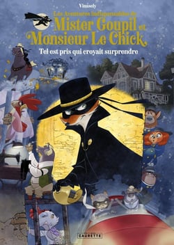 Mister Goupil & Monsieur Le Chick Tome 2 : Tel est pris qui croyait surprendre