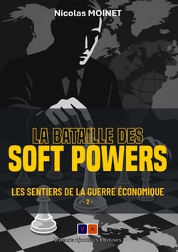 Les sentiers de la guerre économique Tome 2 : La bataille des soft powers