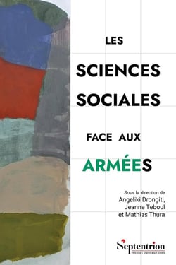 Les sciences sociales face aux armées : Critiques, (dis)continuités et nouvelles approches de l'objet militaire
