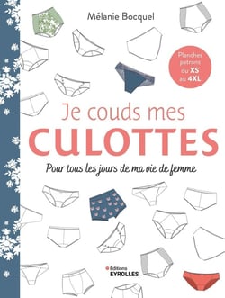 Je couds mes culottes : Pour tous les jours de ma vie de femme