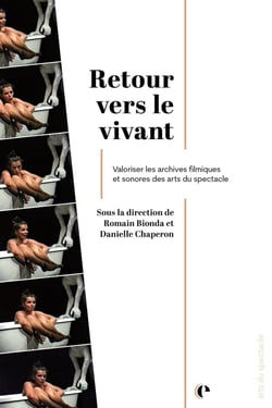 Retour vers le vivant : Valoriser les archives filmiques et sonores des arts du spectacle