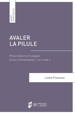 Avaler la pilule : Prescriptions et usages d'une contraception "en crise"