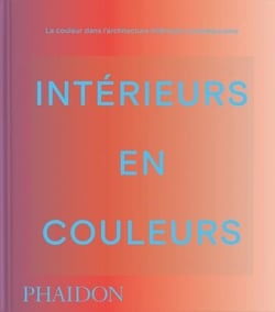 Intérieurs en couleur : La couleur dans l'architecture intérieure contemporaine