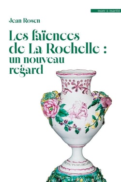 Les faïences de La Rochelle : un nouveau regard