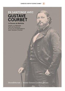 Les cahiers de l'institut Courbet : En Saintonge avec Gustave Courbet - Le roman de Mathilde