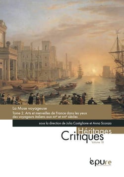 Les Muse voyageuse, tome 2 : Arts et merveilles de France dans les yeux des voyageurs italiens aux XVIe et XVIIe siècles