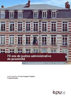 70 ans de justice administrative de proximité : Le Tribunal administratif de Châlons-en-Champagne (1953-2023)