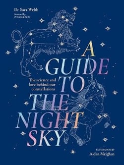 A guide to the night sky : The science and lore behind our constellations