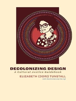 Decolonizing design : A cultural justice guidebook