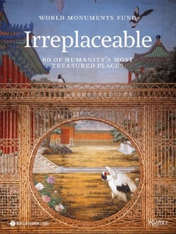 World Monuments Fund : Irreplaceable: 60 of Humanity's Most Treasured Places