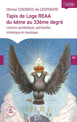 Tapis de Loge REAA du 4ème au 33ème degré : Lecture symbolique, spirituelle, initiatique et mystique