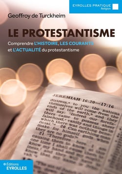 Le protestantisme : Comprendre l'histoire, les courants et l'actualité du protestantisme