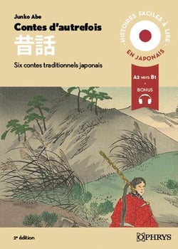 Histoires faciles à lire : Japonais - Contes d'autrefois - A2-B1 : Six mukashibanashi : contes populaires de tradition orale (2e édition)