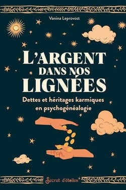 L'argent dans nos lignées : Dettes et héritages karmiques en psychogénéalogie