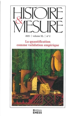 Revue histoire et mesure n.40 : La quantification comme validation empirique (édition 2025)