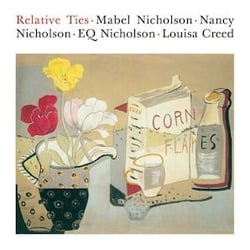 Relative Ties : Mabel Nicholson, Nancy Nicholson, EQ Nicholson and Louisa Creed
