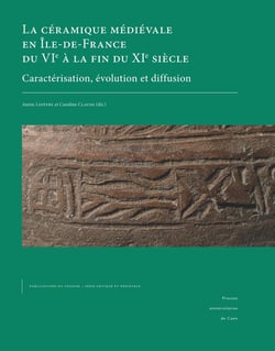La Céramique médiévale en Île-de-France du VIe à la fin du XIe siècle : Caractérisation, évolution et diffusion