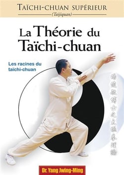 Taïchi-chuan supérieur : La théorie du Taïchi - Les fondements de l'art