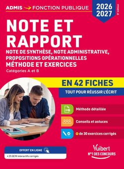 Note et rapport en 42 fiches - Méthode et exercices - Concours 2026-2027 : Note de synthèse, note administrative, propositions opérationnelles - Catégories A et B