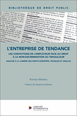 L'entreprise de tendance : Les convictions de l'employeur face au droit à la non-discrimination du travailleur