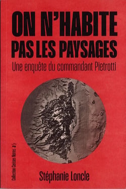 On n'habite pas les paysages : Une enquête du commandant Pietrotti
