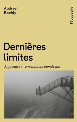 Dernières limites : Apprendre à vivre dans un monde fini