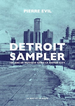 Detroit sampler : 100 ans de musique dans la motor city