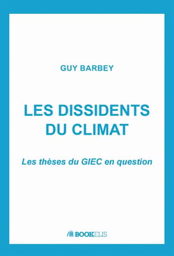 Les dissidents du climat : Les thèses du GIEC en question