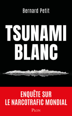 Tsunami blanc : Enquête sur le narcotrafic mondial