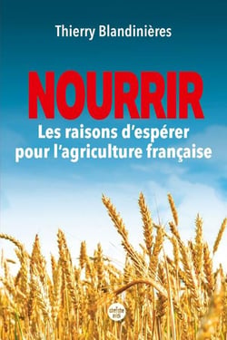 Nourrir : Les raisons d'espérer pour l'agriculture française