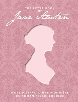 The Little Book of Jane Austen : Mots d'esprit d'une pionnière du roman psychologique
