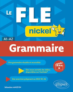 Le FLE nickel - Grammaire : A1-A2
