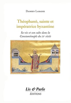 Théophanô, sainte et impératrice byzantine : Sa vie et son culte dans la Constantinople du IXe siècle