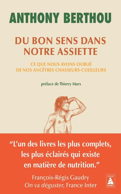 Du bon sens dans notre assiette : Ce que nous avons oublié de nos ancêtres chasseurs-cueilleurs