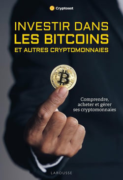 Investir dans les bitcoins et autres cryptomonnaies : Comprendre, acheter et gérer ses cryptomonnaies