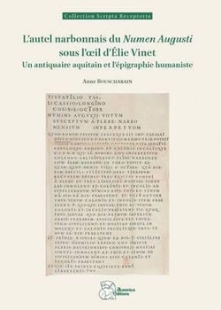 L'autel narbonnais du "Numen Augusti" sous l'oeil d'Élie Vinet : Un antiquaire aquitain et l'épigraphie humaniste