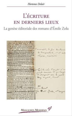 L'Écriture en derniers lieux : La genèse éditoriale des romans d'Émile Zola