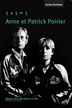 1 + 1 = 1 : Ecrits d'Anne et Patrick Poirier