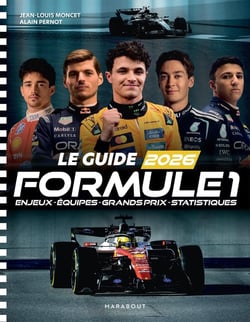 Le Guide Formule 1 : Enjeux, équipes, grands prix, statistiques (édition 2026)