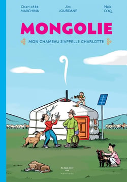 Mongolie : Mon chameau s'appelle Charlotte