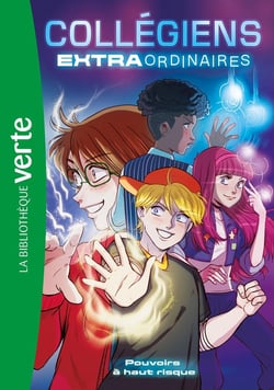 Collégiens extraordinaires Tome 1 : Pouvoirs à haut risque