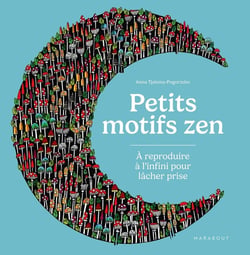 Petits motifs zen : À reproduire à l'infini pour lâcher prise