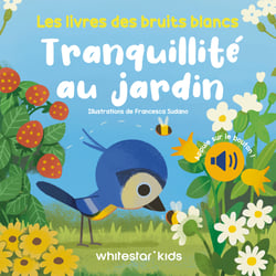 Les livres des bruits blancs : Tranquillité au jardin