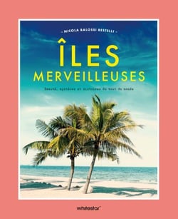 Îles merveilleuses : Beauté, mystères et histoires du bout du monde