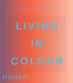 Living in colour : Colour in contemporary interior design
