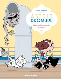 Astrid Bromure Tome 9 : Comment embobiner la momie