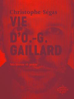 Vie d'O.-G. Gaillard : Bûcheron et poète