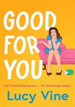 Good For You : A relatable, funny rage romance from the bestselling author