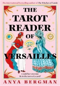 The Tarot Reader of Versailles : The spellbinding new novel from the international bestselling author of THE WITCHES OF VARDO