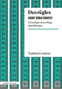 Des règles sur mesure : Généalogie du profilage algorithmique